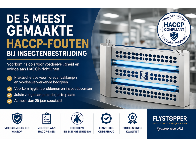 De 5 meest gemaakte HACCP-fouten bij insectenbestrijding | Flystopper